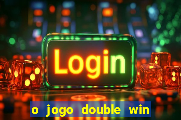 o jogo double win paga mesmo